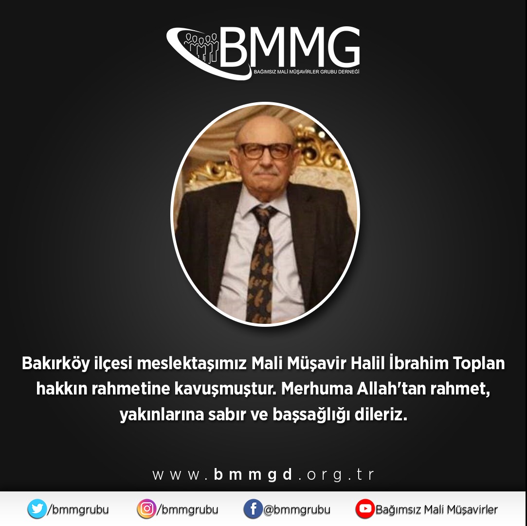 Bakırköy ilçesi meslektaşımız Mali Müşavir Halil İbrahim Toplan hakkın rahmetine kavuşmuştur. Merhuma Allah'tan rahmet, yakınlarına sabır ve başsağlığı dileriz.